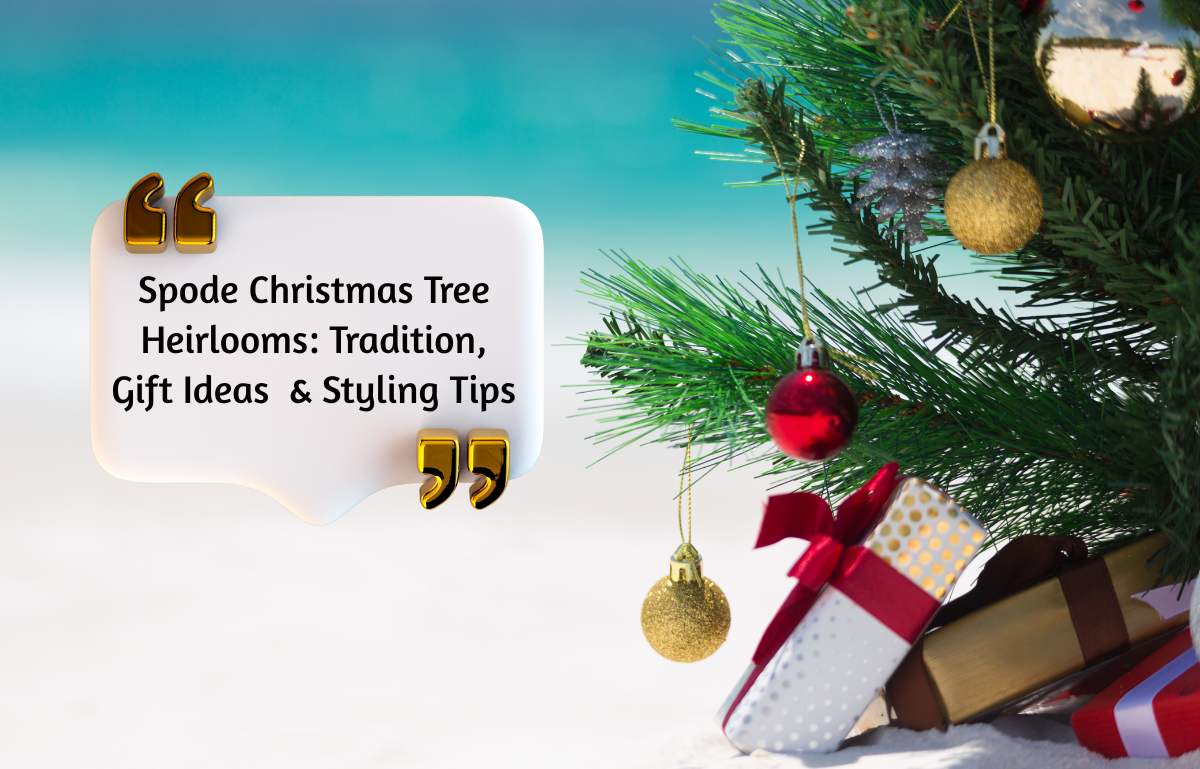 Spode Christmas Tree Heirlooms: Tradition, Gift Ideas & Styling Tips