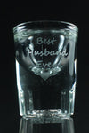 Best Husband Ever | Shot Glass